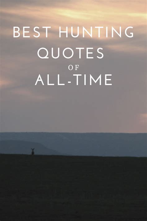 best hunting quotes ever|Hunting Quotes:: The 18 Best of All Time .